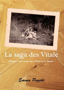 La Saga Des Vitale : L'histoire D'un Siecle Entre L'italie Et La France 