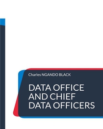 Data Office And Chief Data Officers : The Definitive Guide 