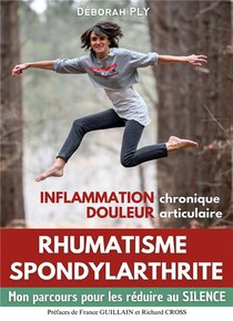 Rhumatisme Spondylarthrite Inflammation Chronique Douleur Articulaire - Mon Parcours Pour Les Reduir 