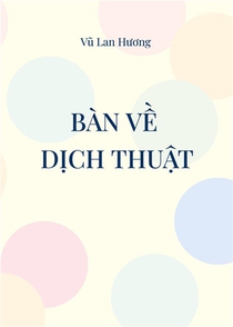 Ban Ve Dich Thuat : Dich Cai Gi Va Dich Nhu The Nao? 