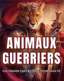 Animaux Guerriers - Coloriage Fantastique Pour Adulte 