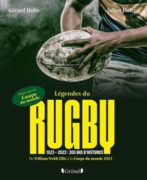 Legendes Du Rugby : 1823, 2023, 200 Ans D'histoire : De William Webb Ellis A La Coupe Du Monde 2023 