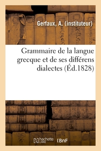 Grammaire De La Langue Grecque Et De Ses Differens Dialectes 