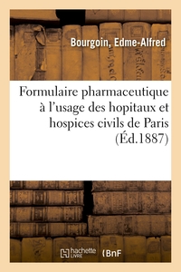 Formulaire Pharmaceutique A L'usage Des Hopitaux Et Hospices Civils De Paris 