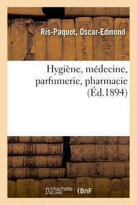 Hygiene, Medecine, Parfumerie, Pharmacie / Par Ris-paquot,... 