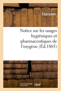 Notice Sur Les Usages Hygieniques Et Pharmaceutiques De L'oxygene 