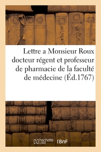 Lettre A Monsieur Roux Docteur Regent Et Professeur De Pharmacie De La Faculte De Medecine De Paris 