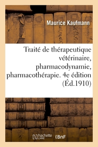 Traite De Therapeutique Veterinaire, Pharmacodynamie, Pharmacotherapie. 4e Edition 