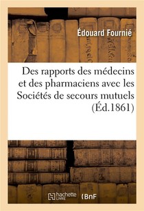 Des Rapports Des Medecins Et Des Pharmaciens Avec Les Societes De Secours Mutuels 