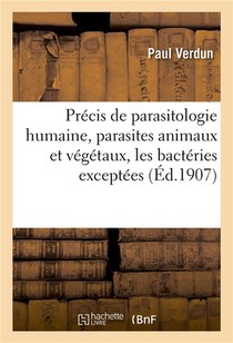 Precis De Parasitologie Humaine, Parasites Animaux Et Vegetaux, Les Bacteries Exceptees 