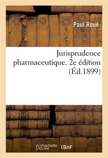 Jurisprudence Pharmaceutique. 2e Edition 