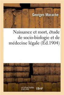 Naissance Et Mort, Etude De Socio-biologie Et De Medecine Legale 