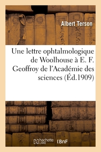 Une Lettre Ophtalmologique De Woolhouse, 1650-1730, Oculiste De Jacques Ii D'angleterre : A E. F. Geoffroy, 1672-1731, De L'academie Des Sciences 