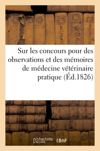 Sur Les Concours Pour Des Observations Et Des Memoires De Medecine Veterinaire Pratique, Rapports : Societe Royale Et Centrale D'agriculture, 4 Avril 1826 