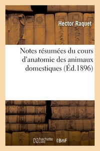 Notes Resumees Du Cours D'anatomie Des Animaux Domestiques. Institut Agricole De L'etat A Gemblonx 