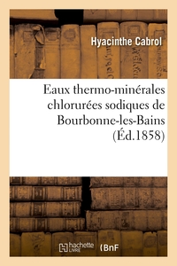 Eaux Thermo-minerales Chlorurees Sodiques De Bourbonne-les-bains 