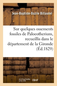 Note Sur Quelques Ossements Fossiles De Paloeotherium, Recueillis Dans Le Departement De La Gironde 