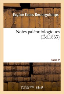 Notes Paleontologiques. Tome 2 