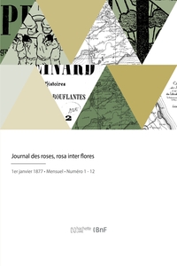 Journal Des Roses, Rosa Inter Flores - Publication Mensuelle Speciale Fondee Par M. S. Cochet 