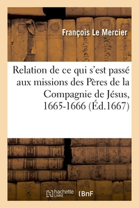 Relation De Ce Qui S'est Passe Aux Missions Des Peres De La Compagnie De Jesus 