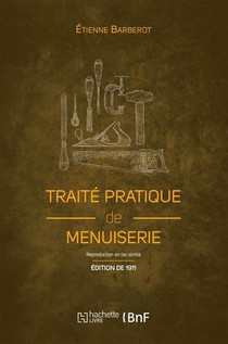 Traite Pratique De Menuiserie (edition 1911) 