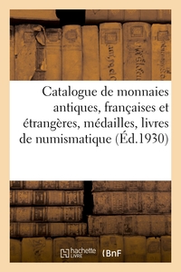 Catalogue De Monnaies Antiques, Grecques, Romaines, Gauloises, Monnaies Francaises - Et Etrangeres, 