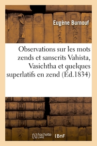 Observations Sur Les Mots Zends Et Sanscrits Vahista Et Vasichtha - Et Sur Quelques Superlatifs En Z 