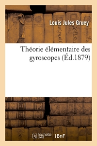 Theorie Elementaire Des Gyroscopes 