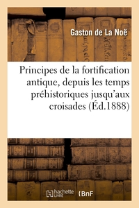 Principes De La Fortification Antique, Depuis Les Temps Prehistoriques Jusqu'aux Croisades - Pour Se 