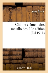 Chimie Elementaire, Metalloides. 10e Edition - A L'usage Des Eleves De La Classe De 4e B 