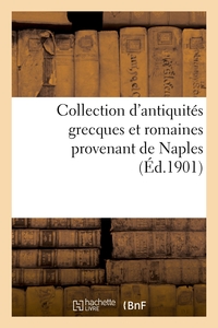 Collection D'antiquites Grecques Et Romaines Provenant De Naples 