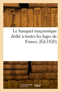 Le Banquet Maconnique Dedie A Toutes Les Loges De France 