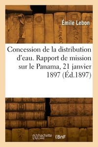 Concession De La Distribution D'eau. Rapport De Mission Sur Le Panama, 21 Janvier 1897 