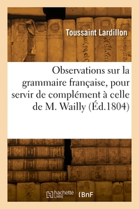 Nouvelles Observations Sur La Grammaire Francaise, Pour Servir De Complement A Celle De M. Wailly 