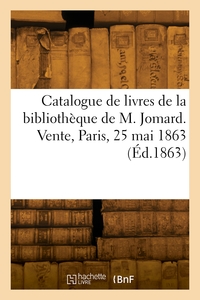 Catalogue De Livres De La Bibliotheque De M. Jomard. Vente, Paris, 25 Mai 1863 