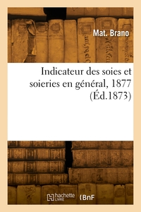 Indicateur Des Soies Et Soieries En General, 1877 