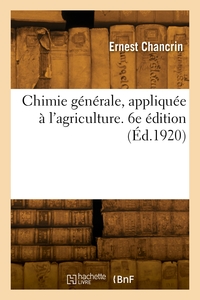 Chimie Generale, Appliquee A L'agriculture. 6e Edition 