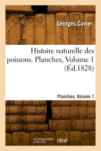 Histoire Naturelle Des Poissons. Planches, Volume 1 