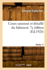 Cours Raisonne Et Detaille Du Batiment. 7e Edition 