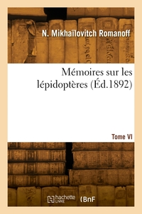 Memoires Sur Les Lepidopteres. Tome Vi 