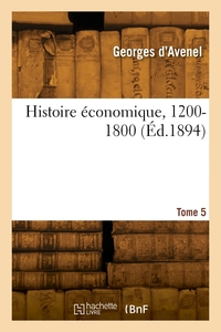 Histoire Economique, 1200-1800. Tome 5 