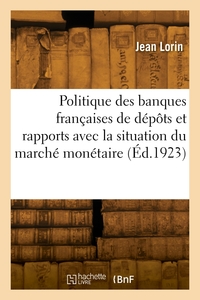 La Politique Des Banques Francaises De Depots Et Ses Rapports Avec La Situation Du Marche Monetaire 