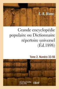 Grande Encyclopedie Populaire Ou Dictionnaire Repertoire Universel. Tome 2, Numero 33-56 