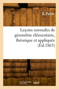 Lecons Normales De Geometrie Elementaire, Theorique Et Appliquee 