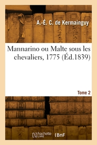 Mannarino Ou Malte Sous Les Chevaliers, 1775. Tome 2 