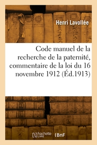 Code Manuel De La Recherche De La Paternite, Commentaire De La Loi Du 16 Novembre 1912 