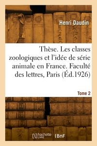These De Doctorat. Les Classes Zoologiques Et L'idee De Serie Animale En France 