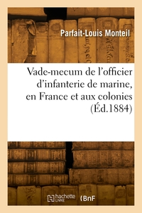 Vade-mecum De L'officier D'infanterie De Marine, En France Et Aux Colonies 