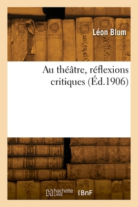 Au Theatre, Reflexions Critiques 