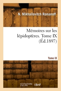 Memoires Sur Les Lepidopteres. Tome Ix 